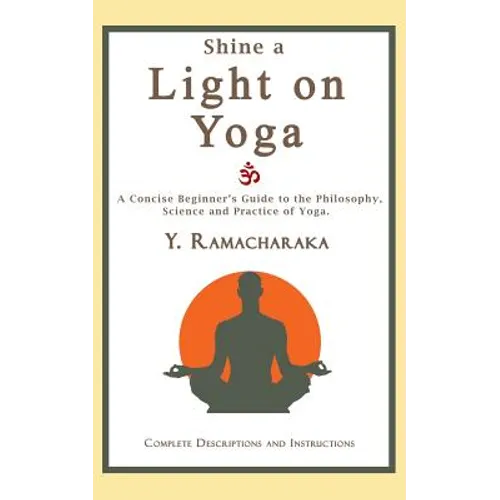 Shine a Light on Yoga: A concise beginner's guide to the philosophy, science and practice of yoga - Paperback