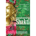Awakening Shakti: The Transformative Power of the Goddesses of Yoga - Paperback